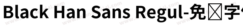 Black Han Sans Regul字体转换